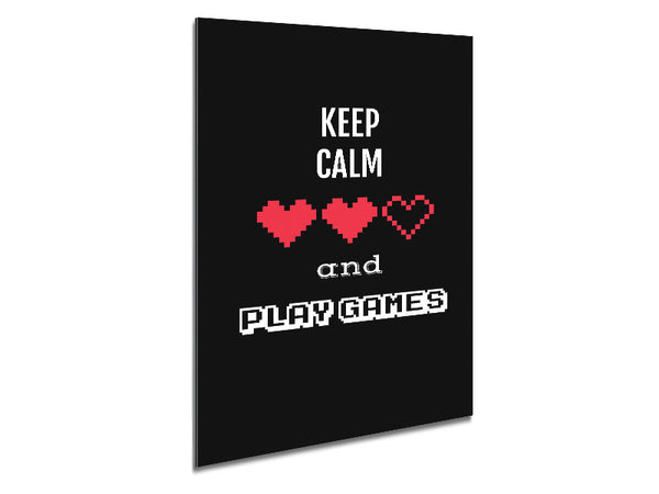 Keep Calm And Play Games