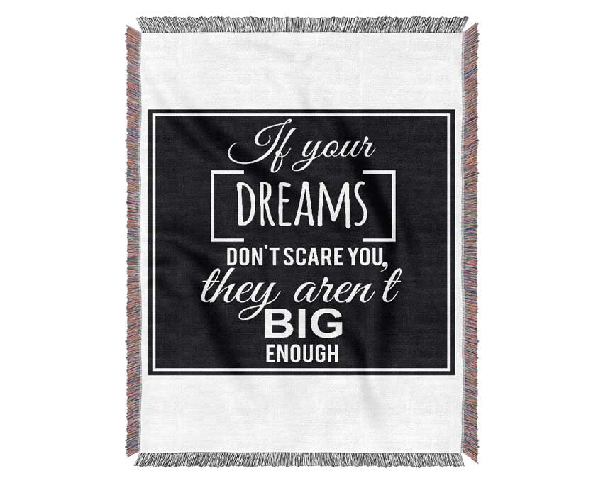 If Your Dreams Don't Scare You Woven Blanket