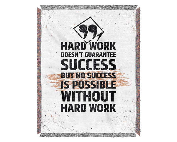 Hard Work Doesn't Guarantee Success Woven Blanket