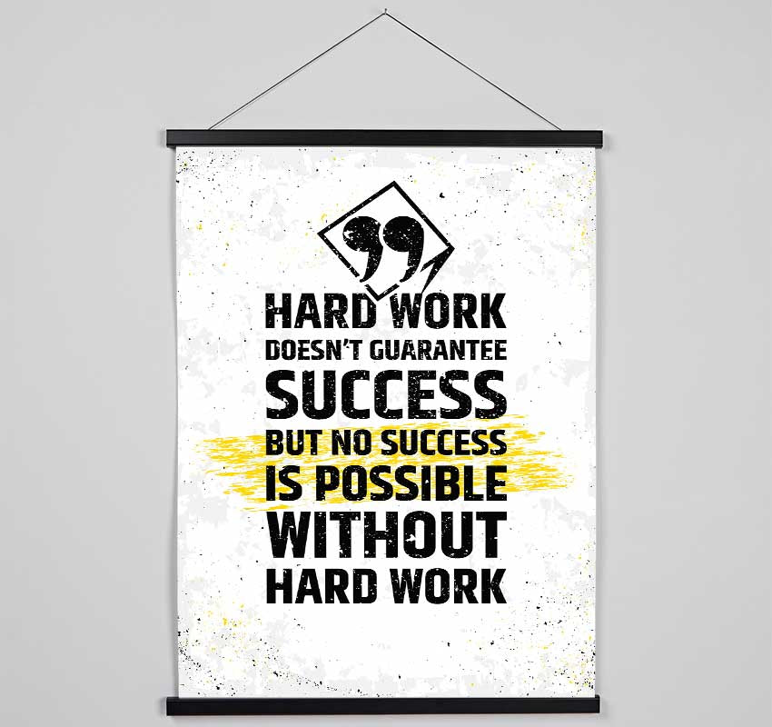 Hard Work Doesn't Guarantee Success Hanging Poster - Wallart-Direct UK