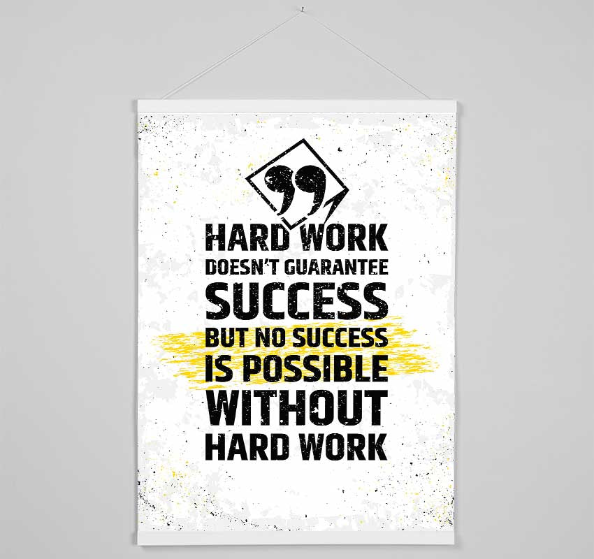 Hard Work Doesn't Guarantee Success Hanging Poster - Wallart-Direct UK