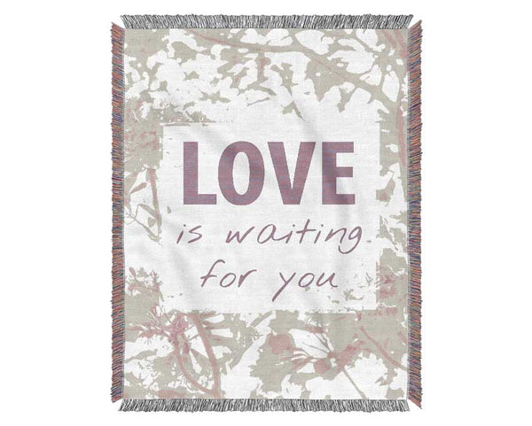 Love Is Waiting For You Woven Blanket