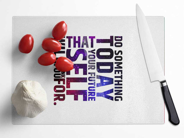 Do Something Today 2 Glass Chopping Board