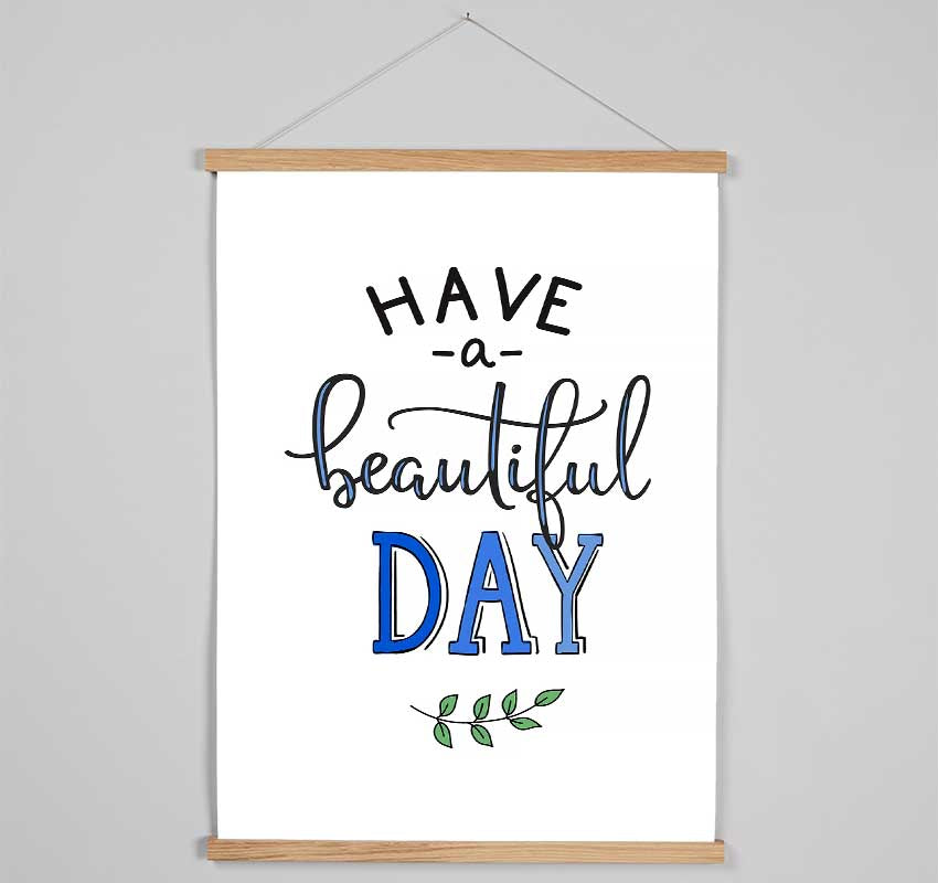 Have A Beautiful Day Hanging Poster - Wallart-Direct UK