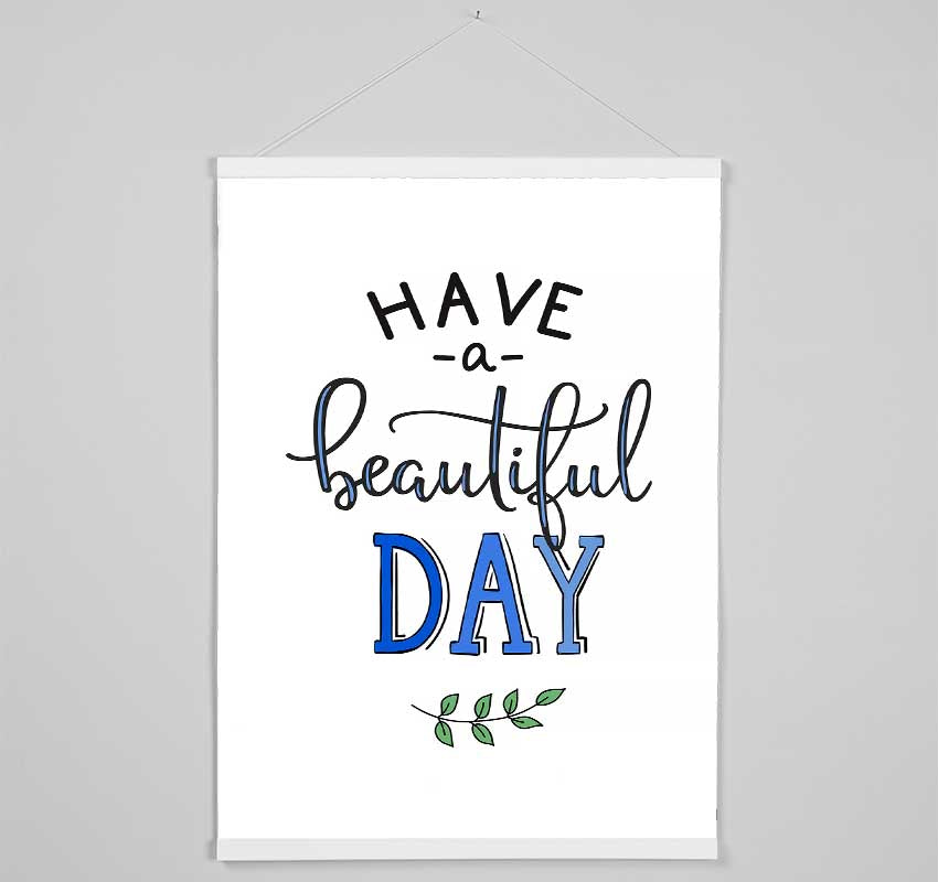 Have A Beautiful Day Hanging Poster - Wallart-Direct UK