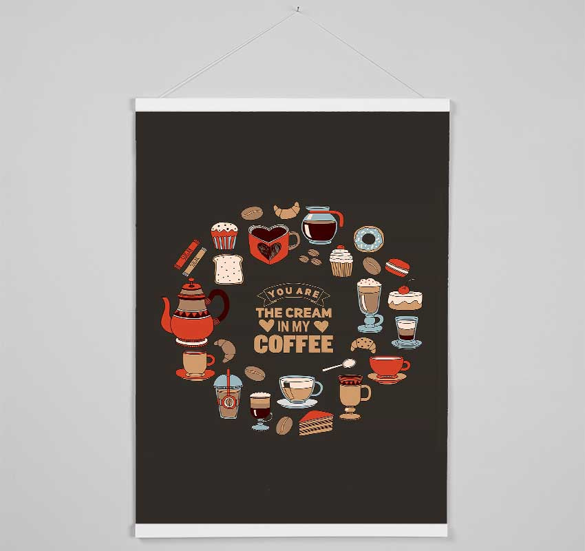 You Are The Cream In My Coffee Hanging Poster - Wallart-Direct UK