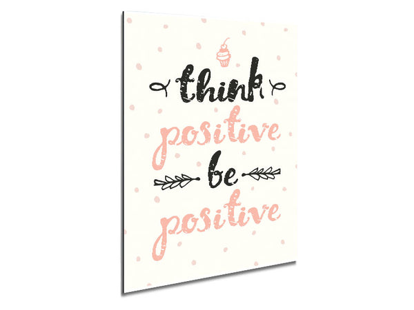 Think Positive Be Positive 1