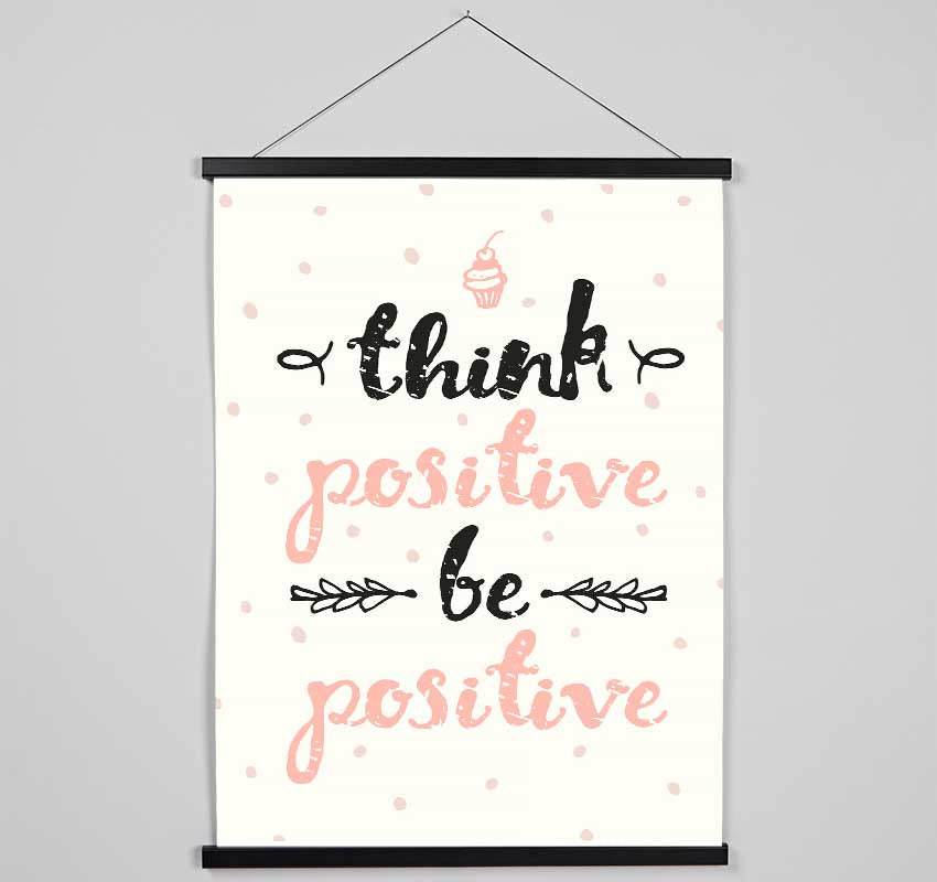 Think Positive Be Positive 1 Hanging Poster - Wallart-Direct UK