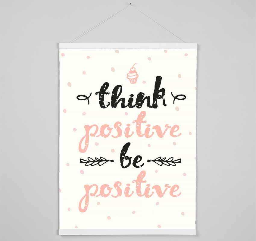 Think Positive Be Positive 1 Hanging Poster - Wallart-Direct UK