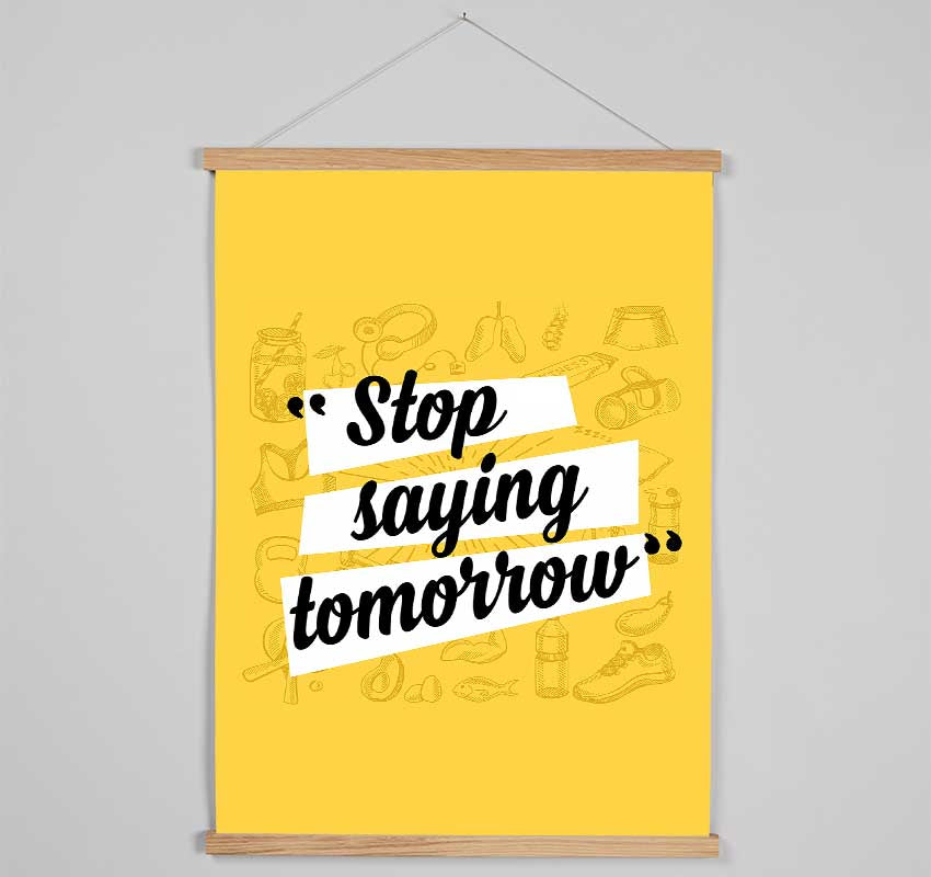 Stop Saying Tomorrow Hanging Poster - Wallart-Direct UK