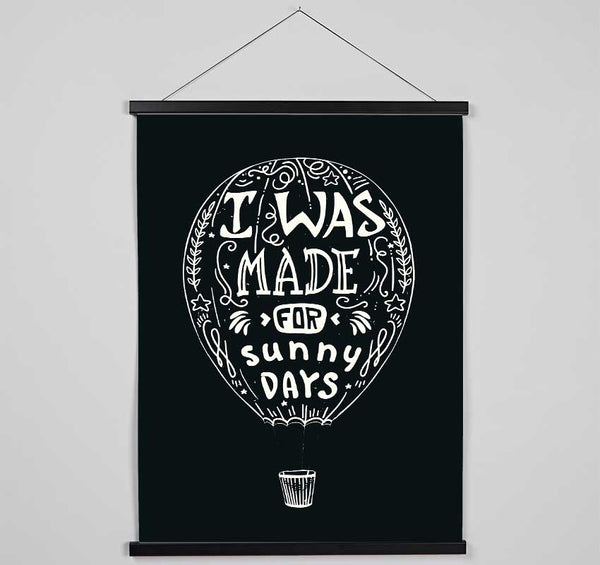 I Was Made For Sunny Days Hanging Poster - Wallart-Direct UK