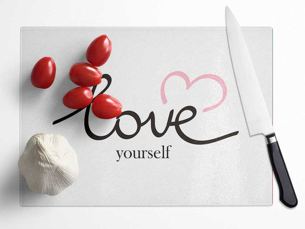 Love Yourself Glass Chopping Board