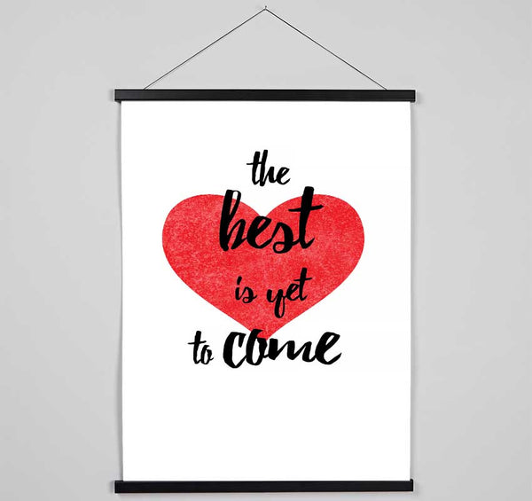 The Best Is Yet To Come Hanging Poster - Wallart-Direct UK