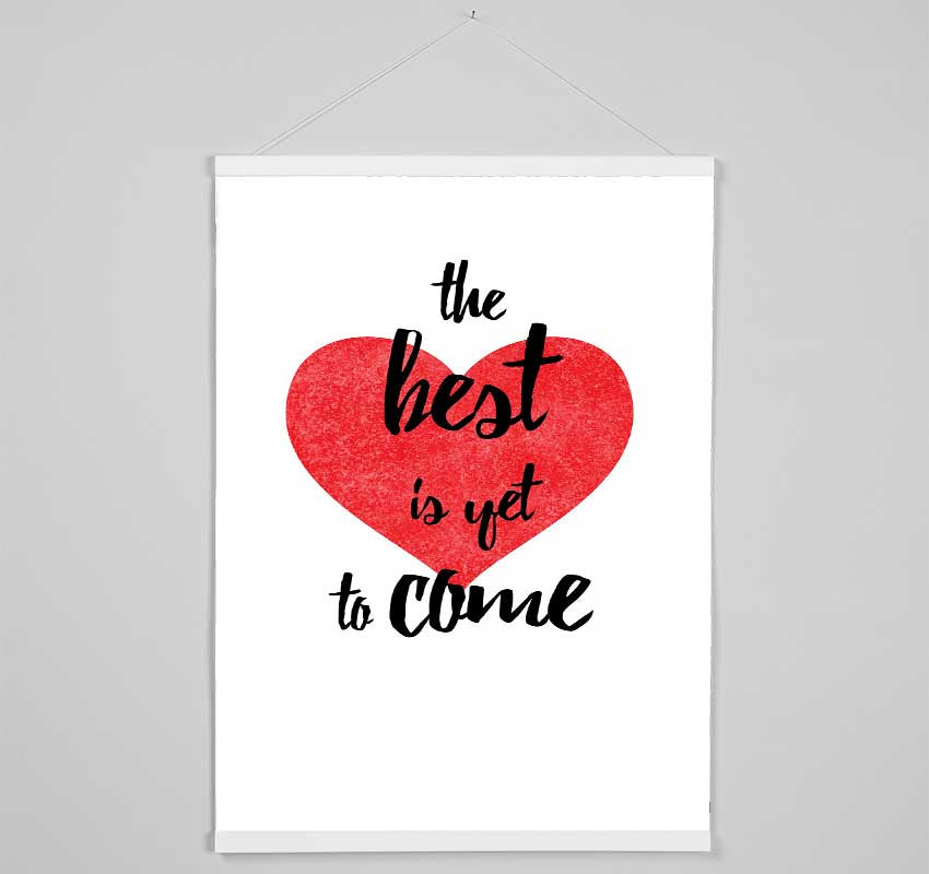 The Best Is Yet To Come Hanging Poster - Wallart-Direct UK