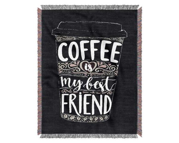 Coffee Is My Best Friend Woven Blanket