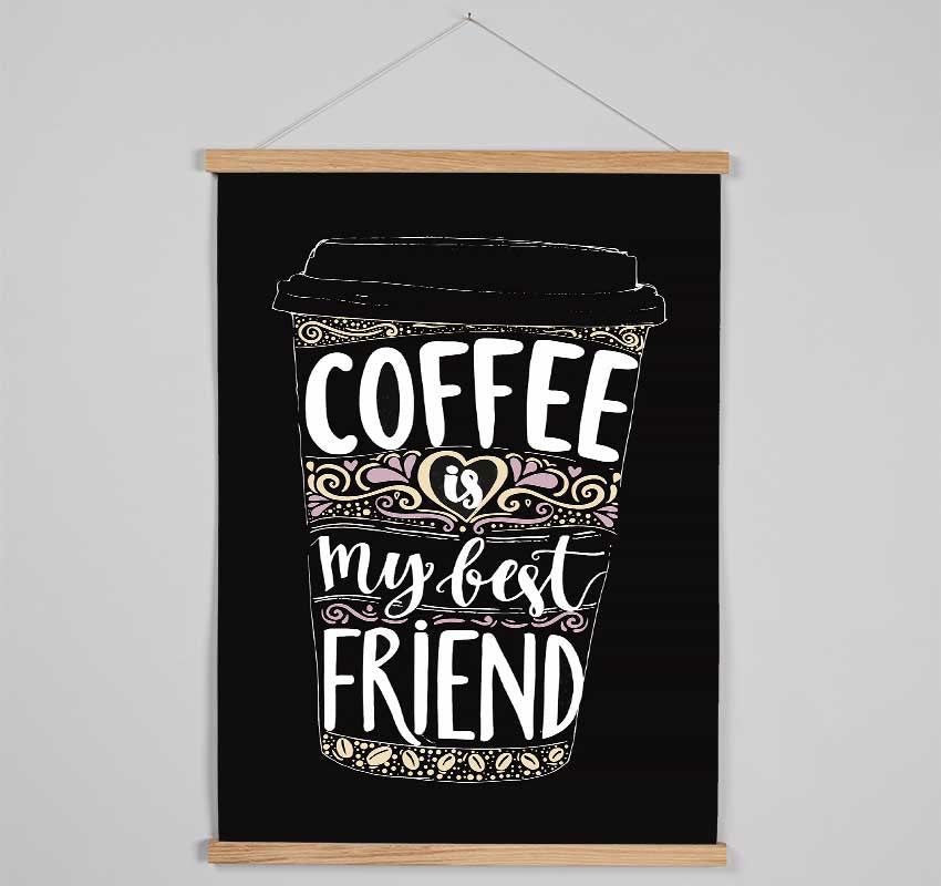 Coffee Is My Best Friend Hanging Poster - Wallart-Direct UK