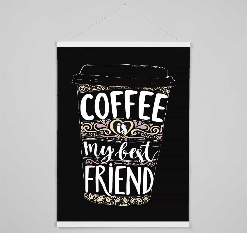 Coffee Is My Best Friend Hanging Poster - Wallart-Direct UK