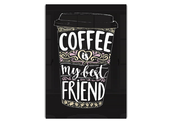 Coffee Is My Best Friend