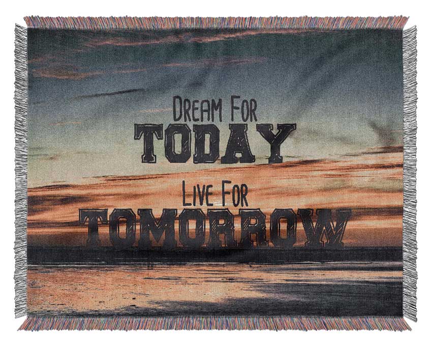 Dream For Today Live For Tomorrow Woven Blanket