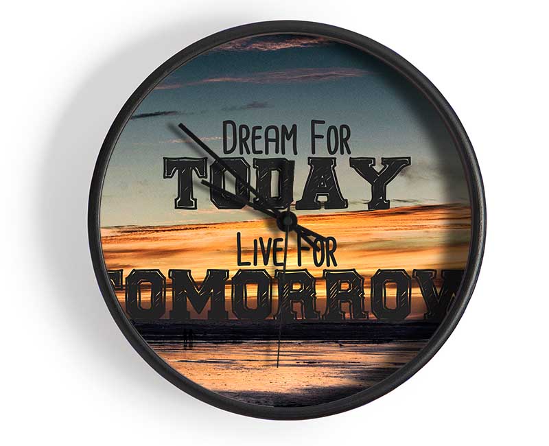 Dream For Today Live For Tomorrow Clock - Wallart-Direct UK