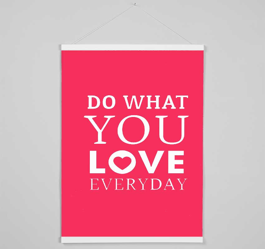 Do What You Love Everyday Hanging Poster - Wallart-Direct UK