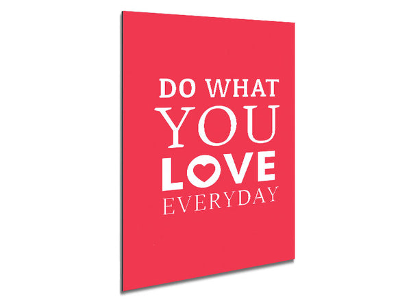 Do What You Love Everyday