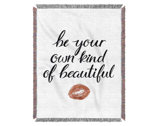 Be Your Own Kind Of Beautiful Woven Blanket