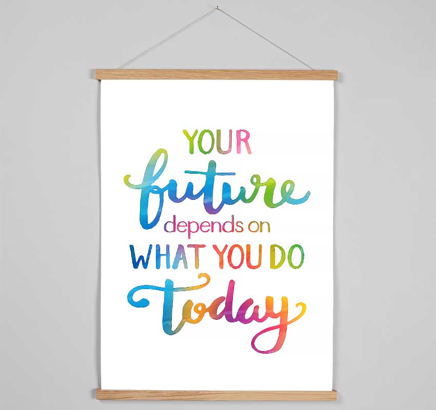 Your Future Depends On What You Do Hanging Poster - Wallart-Direct UK