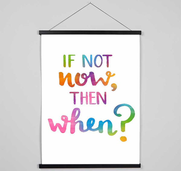 If Not Now Then When Hanging Poster - Wallart-Direct UK