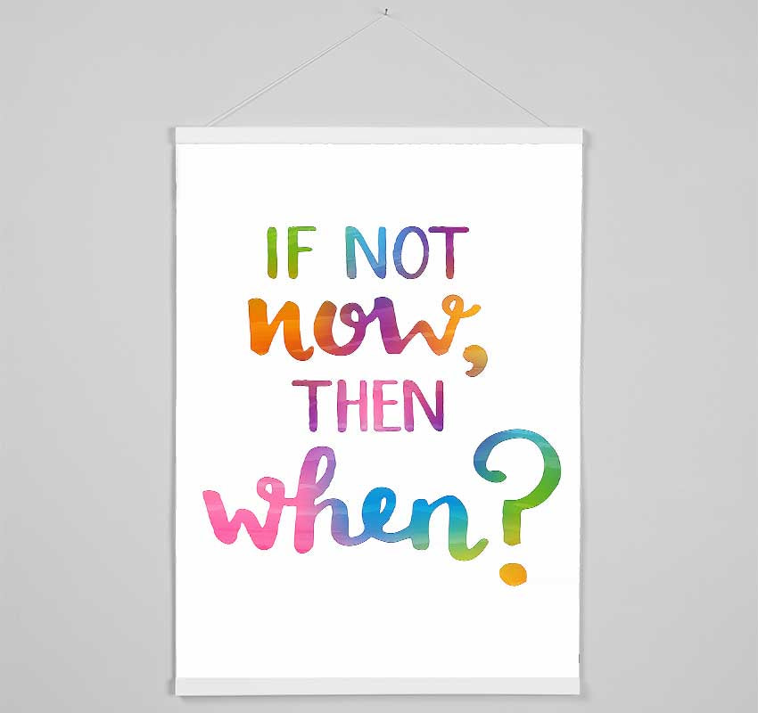 If Not Now Then When Hanging Poster - Wallart-Direct UK