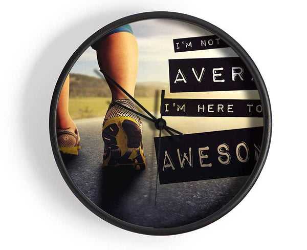 I'm Not Here To Be Average Clock - Wallart-Direct UK