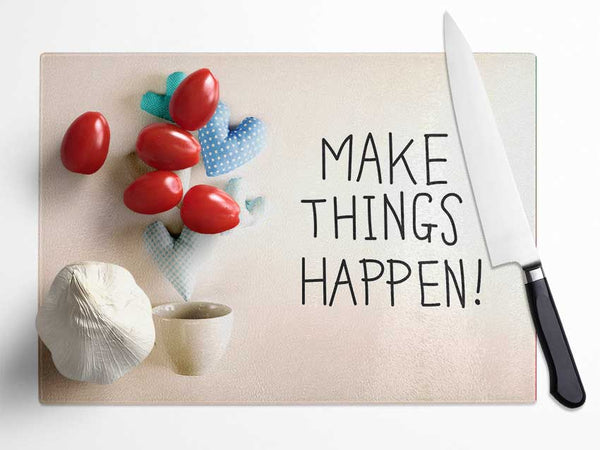 Make Things Happen 3 Glass Chopping Board