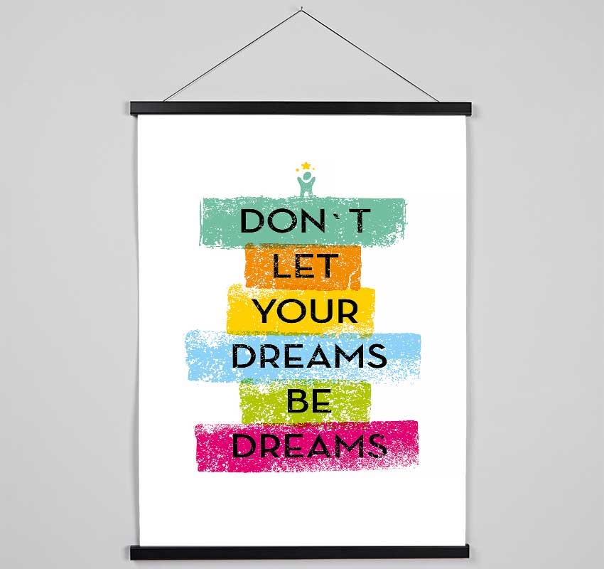 Don't Let Your Dreams Be Dreams Hanging Poster - Wallart-Direct UK