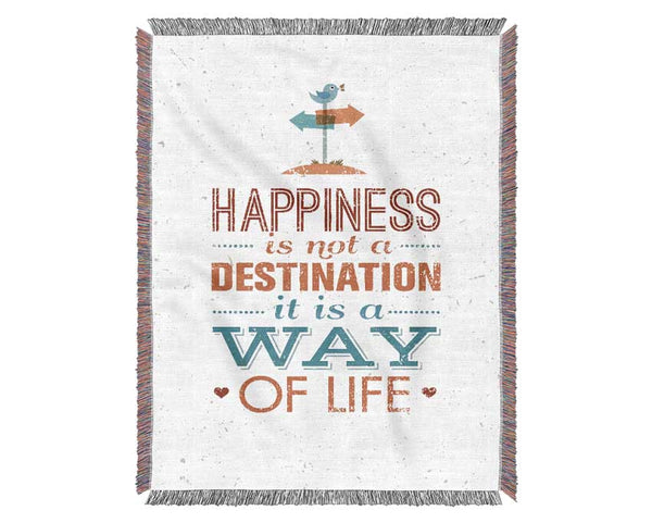 Happiness Is Not A Destination Woven Blanket