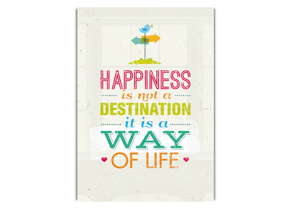 Happiness Is Not A Destination