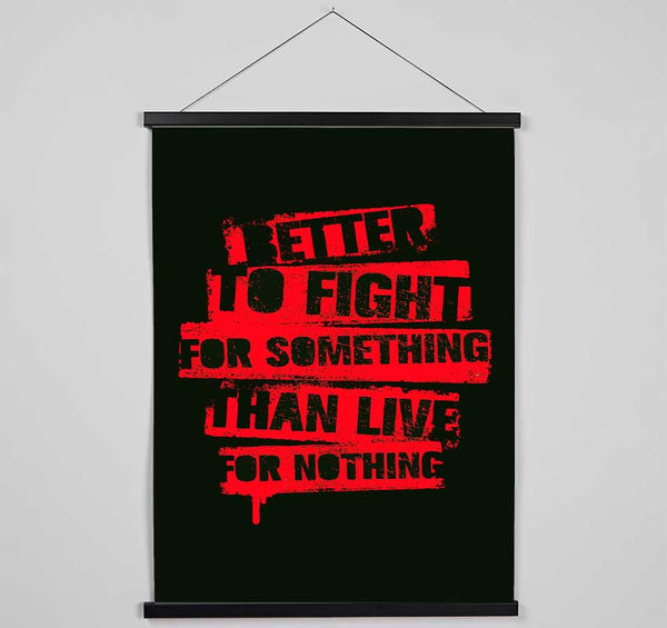 Better To Fight For Something Hanging Poster - Wallart-Direct UK