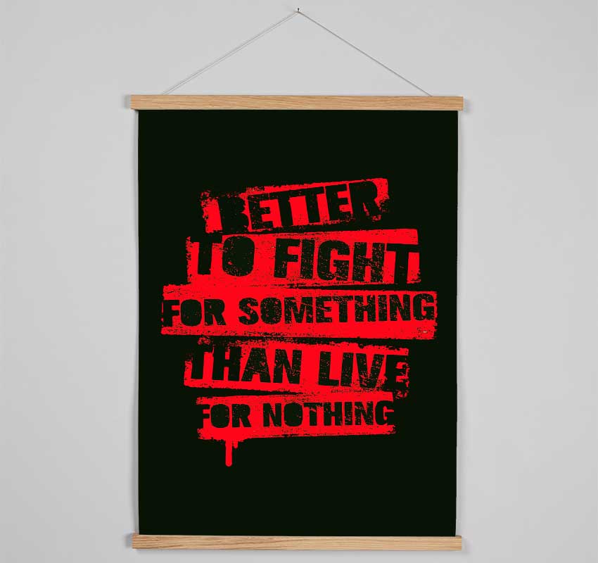 Better To Fight For Something Hanging Poster - Wallart-Direct UK