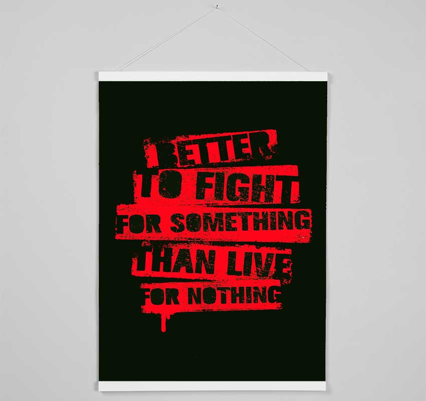 Better To Fight For Something Hanging Poster - Wallart-Direct UK