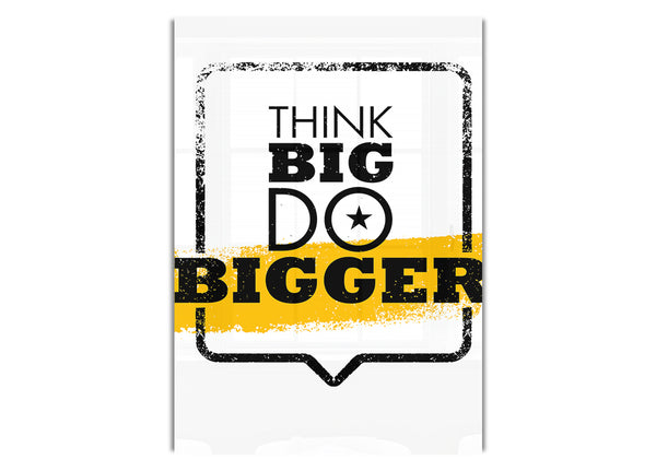 Think Big Do Bigger