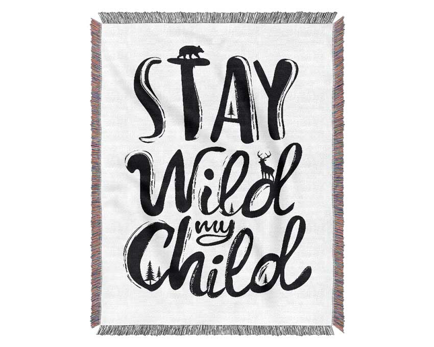 Stay Wild My Child Woven Blanket