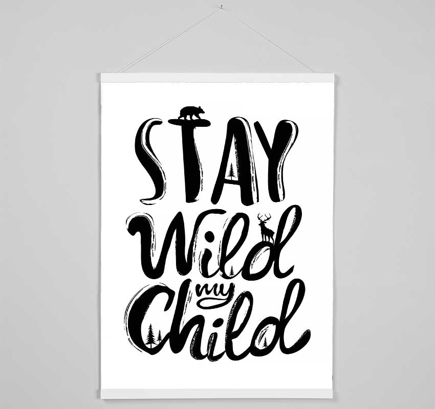 Stay Wild My Child Hanging Poster - Wallart-Direct UK