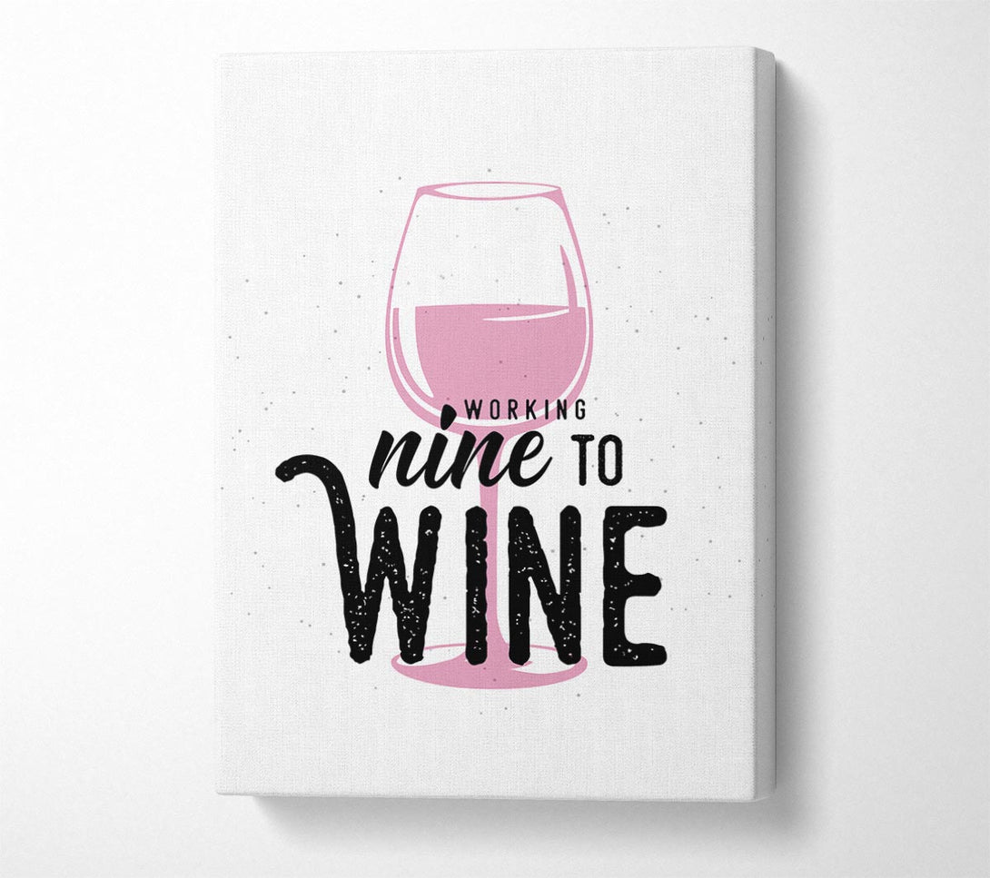 Picture of Working Nine To Wine Canvas Print Wall Art