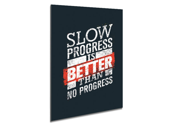 Slow Progress Is Better Than 2