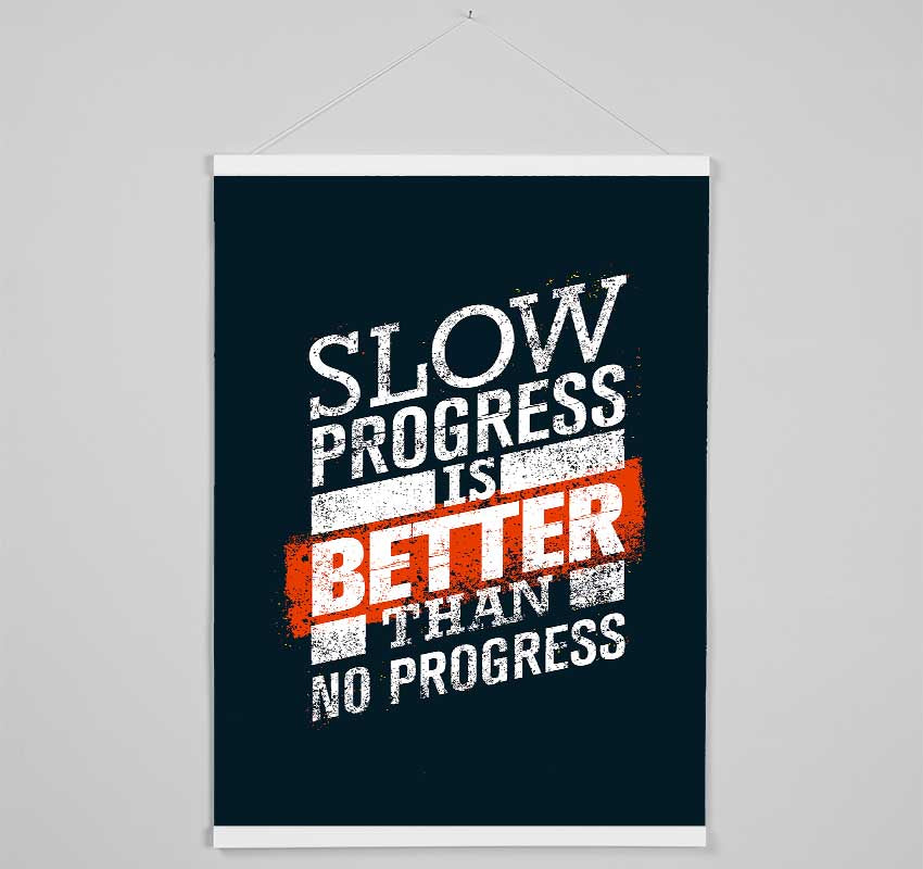 Slow Progress Is Better Than 2 Hanging Poster - Wallart-Direct UK