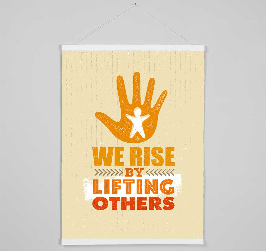 We Rise By Lifting Others Hanging Poster - Wallart-Direct UK