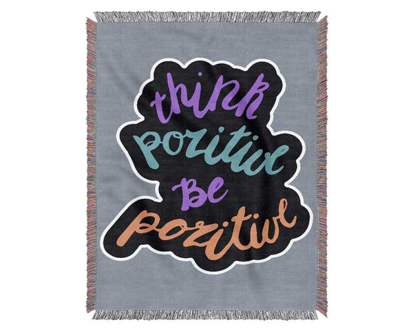 Think Positive Be Positive 2 Woven Blanket