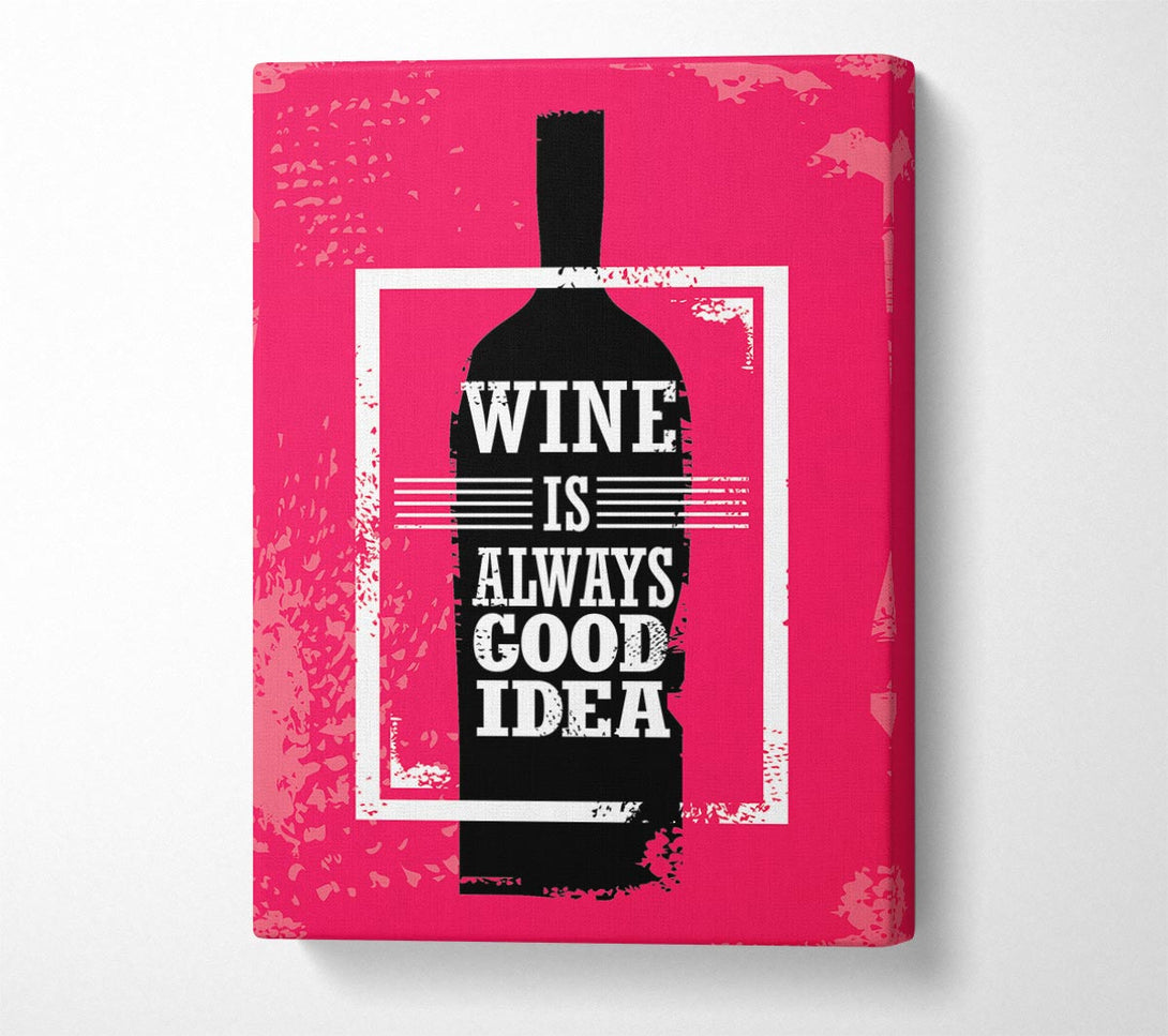 Picture of Wine Is Always Good Idea Canvas Print Wall Art