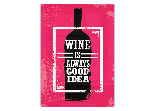 Wine Is Always Good Idea