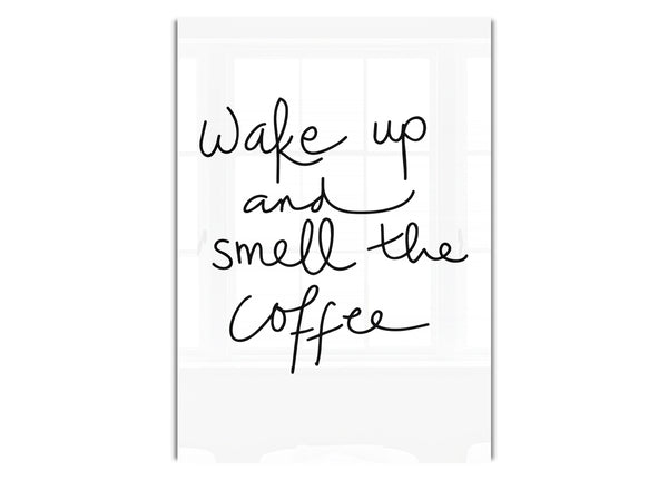 Wake Up And Smell The Coffee