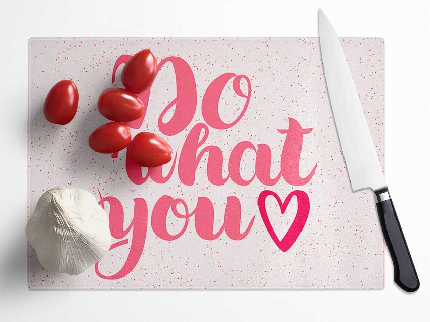 Do What You Love 2 Glass Chopping Board